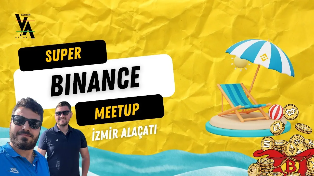 2.Bölüm - BinanceTR Ceşme Super MeetUp